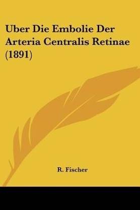Uber Die Embolie Der Arteria Centralis Retinae (1891)