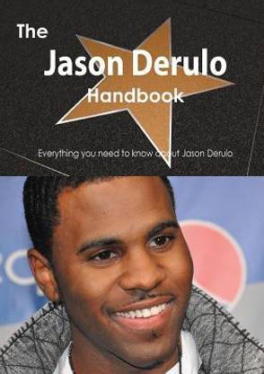 The Jason Derulo Handbook - Everything You Need to Know about Jason Derulo