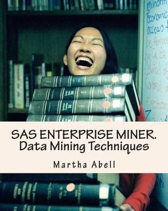 SAS Enterprise Miner. Data Mining Techniques