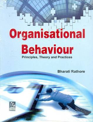 Organisational Behaviour : Principle,Theory And Practice