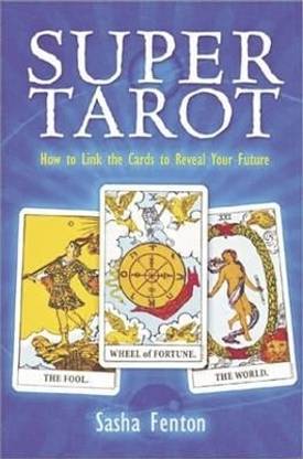 Super Tarot: How to Link the Cards to Reveal Your Future