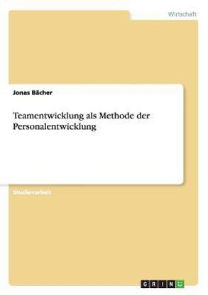 Teamentwicklung als Methode der Personalentwicklung
