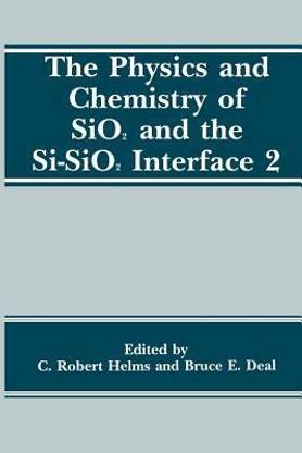 The Physics and Chemistry of SiO2 and the Si-SiO2 Interface 2
