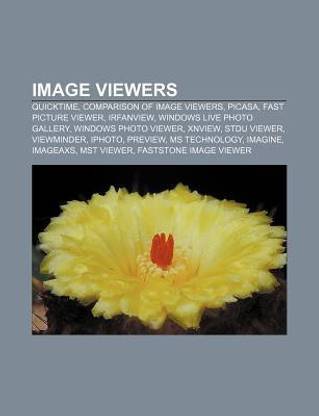 Image viewers: QuickTime, Comparison of image viewers, Picasa, Fast Picture Viewer, IrfanView, Windows Live Photo Gallery, Windows Photo Viewer