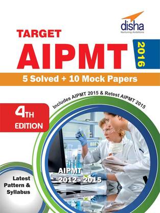 Target AIPMT 2016 (2012-15 AIPMT Solved Papers + 10 Mock Papers) 4th Edition 4 Edition