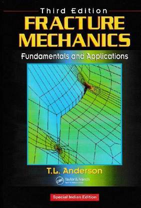 Fracture Mechanics Fundamentals and Applications, 3/E