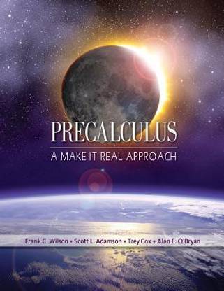 Precalculus: A Make It Real Approach