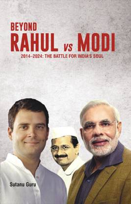 Beyond Rahul vs Modi  - The Battle for India's Soul (2014 - 2024)