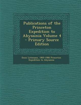 Publications of the Princeton Expedition to Abyssinia Volume 4 - Primary Source Edition