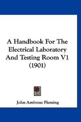 A Handbook for the Electrical Laboratory and Testing Room V1 (1901)
