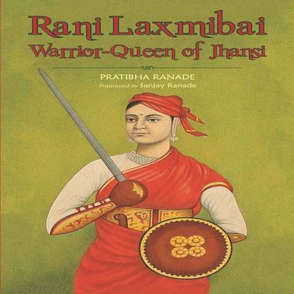 Rani Laxmibai Warrior Queen of Jhansi