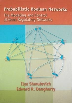 Probabilistic Boolean NetworksThe Modeling And Control Of Gene Regulatory Networks