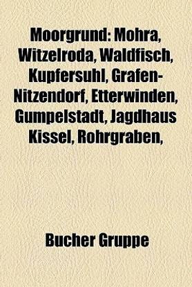 Moorgrund: M?hra, Witzelroda, Waldfisch, Kupfersuhl, Gr?fen-Nitzendorf, Etterwinden, Gumpelstadt, Jagdhaus Kissel, Rohrgraben