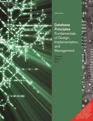 Database Principles Fundamentals of Design, Implementation and Management  - Fundamentals of Design, Implementation and Management