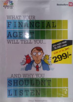 What Your Financial Agent Will Tell And Why You Shouldn’t Listen