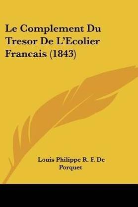 Le Complement Du Tresor De L'Ecolier Francais (1843)