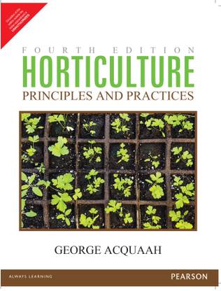 Horticulture: Principles and Practices