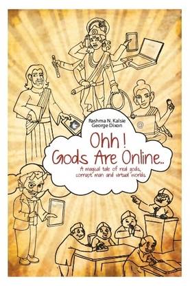 Ohh! Gods Are Online...  - A Magical Tale of Real Gods, Corrupt Man and Virtual Worlds