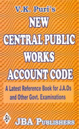New Central Public Works Account (CPWA) Code: A Latest Reference Book For J.A.O's And Other Government Examinations