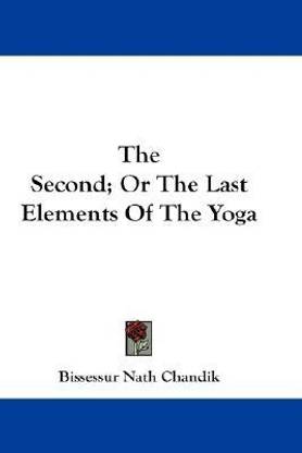 The Second; Or The Last Elements Of The Yoga