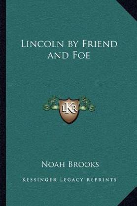 Lincoln by Friend and Foe