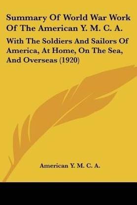 Summary Of World War Work Of The American Y. M. C. A.