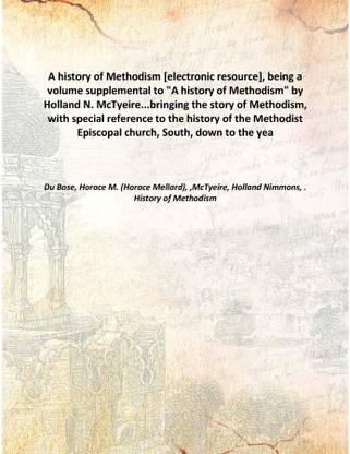 A history of Methodism [electronic resource], being a volume supplemental to "A history of Methodism" by Holland N. McTyeire...b