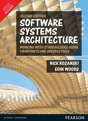Software Systems Architecture  - Working With Stakeholders Using Viewpoints and Perspectives 2nd  Edition