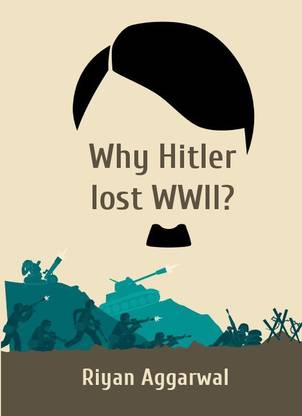 Why Hitler lost WWII?