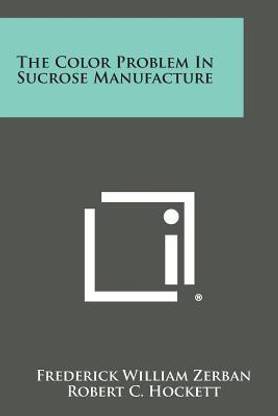 The Color Problem in Sucrose Manufacture