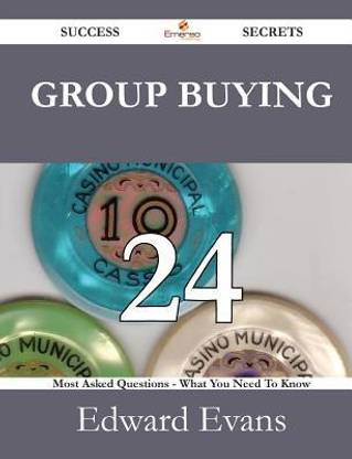 Group Buying 24 Success Secrets - 24 Most Asked Questions on Group Buying - What You Need to Know