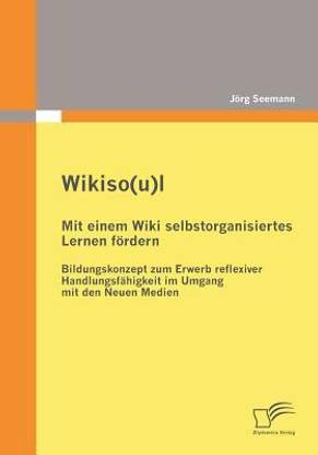 Wikiso(u)l - Mit einem Wiki selbstorganisiertes Lernen foerdern