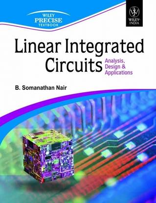 Linear Integrated Circuits Analysis Design & Applications