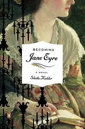 Becoming Jane Eyre: A Novel