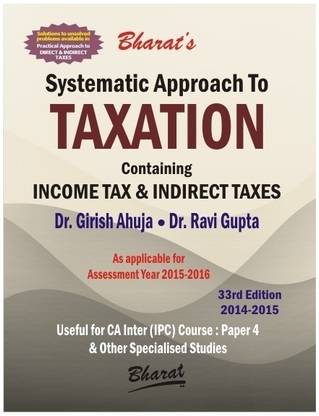 Systematic Approach to Taxation Containing Income Tax & Indirect Taxes  - As Applicable for Assessment Year 2015 - 2016 33rd  Edition