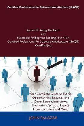 Certified Professional for Software Architecture (Isaqb) Secrets to Acing the Exam and Successful Finding and Landing Your Next Certified Professional