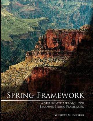 Spring Framework  - A Step by Step Approach for Learning Spring Framework