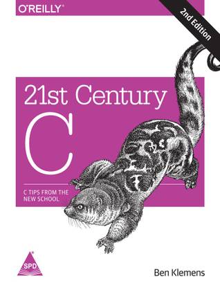 21st Century C, 408 Pages  - C Tips from the New School