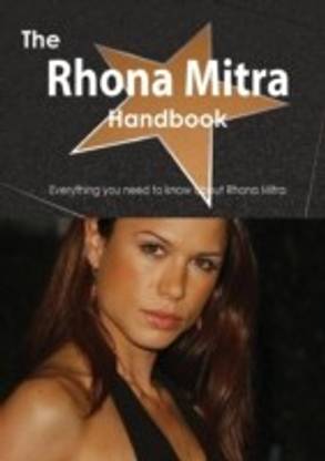 The Rhona Mitra Handbook - Everything You Need to Know about Rhona Mitra