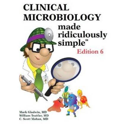 CLINICAL MICROBIOLOGY MADE RIDICULOUSLY SIMPLE 6th  Edition