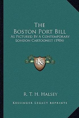 The Boston Port Bill the Boston Port Bill