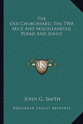 The Old Churchyard; The TWA Mice And Miscellaneous Poems And Songs