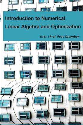 INTRODUCTION TO NUMERICAL LINEAR ALGEBRA AND OPTIMISATION