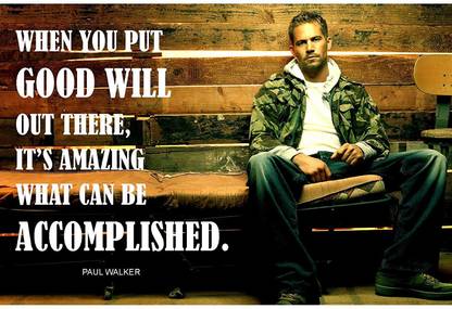 Original Quotes Decorative Paul walker Poster Paper Print