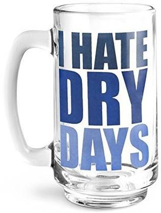 Khakee I Hate Dry Days Beer Glass Beer Mug
