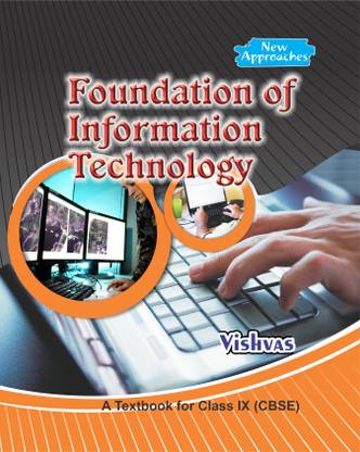 FOUNDATION OF INFORMATION TECHNOLOGY CLASS-9 AS PER REVISED SYLLABUS ISSUED BY CBSE-2017