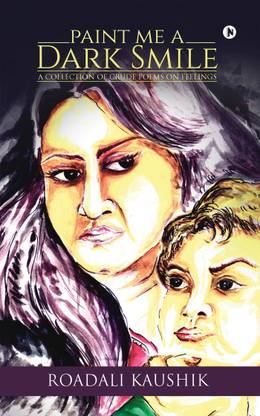 Paint Me a Dark Smile  - A Collection of Crude Poems on Feelings