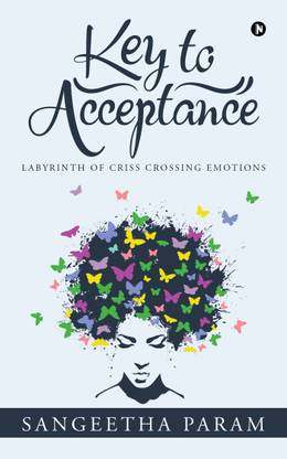 KEY TO ACCEPTANCE  - LABYRINTH OF CRISS CROSSING EMOTIONS