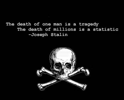 The death of one man is tragedy The death of millions is a statistic by -Joseph Stalin Paper Print