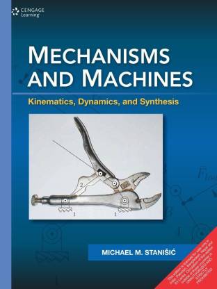 Mechanism and Machines: Kinematics, Dynamics and Synthesis